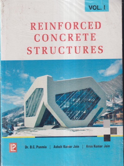 REINFORCED CONCRETE STRUCTURES VOL. I | DR. B. C. PUNMIA , ER. ASHOK K. JAIN , DR. ARUN K. JAIN