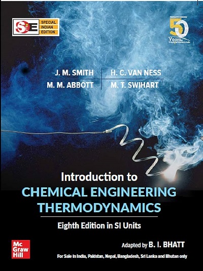 INTRODUCTION TO CHEMICAL ENGINEERING THERMODYNAMICS | J.M. SMITH, H.C. VAN NESS, M.M. ABBOTT, M.T. SWIHART, B.I. BHATT | McGraw Hill