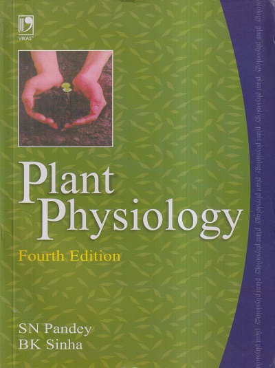 PLANT PHYSIOLOGY | S N PANDEY, B K SINHA | Vikas Publishing