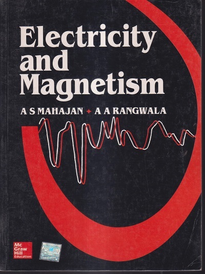 ELECTRICITY AND MAGNETISM | A.S. MAHAJAN, A.A. RANGWALA | McGraw Hill