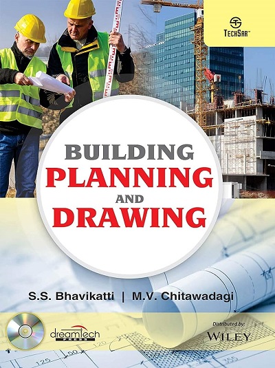 BUILDING PLANNING AND DRAWING | S.S. BHAVIKATTI, M.V. CHAITAWADAGI | Wiley