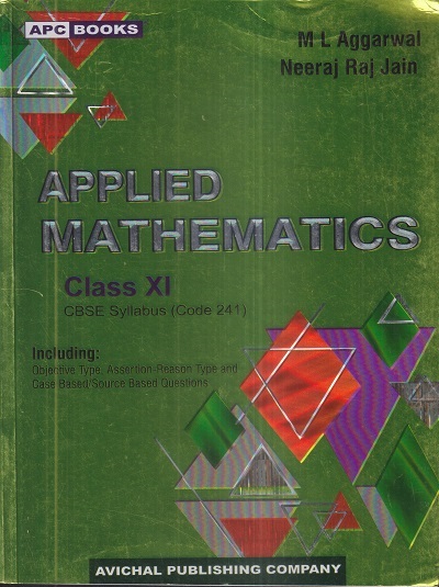 APPLIED MATHEMATICS Class 11th CBSE | M.L. AGGARWAL, NEERAJ RAJ JAIN | Avichal Publishing Company