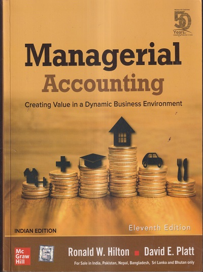 MANAGERIAL ACCOUNTING | RONALD W. HILTON, DAVID E. PLATT