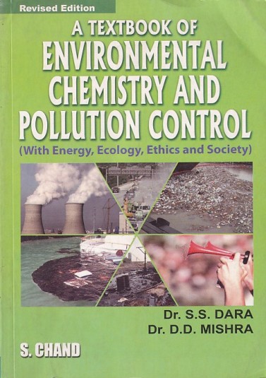 A TEXTBOOK OF ENVIRONMENTAL CHEMISTRY AND POLLUTION CONTROL (With Energy, Ecology, Ethics and Society) | S. S. DARA | S. Chand