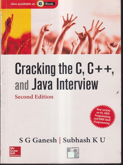 CRACKING THE C, C++, AND JAVA INTERVIEW | S. G. GANESH , SUBHASH K. U