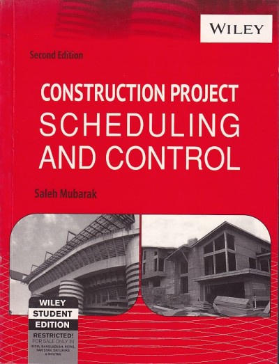CONSTRUCTION PROJECT SCHEDULING AND CONTROL | SALEH MUBARAK | Wiley