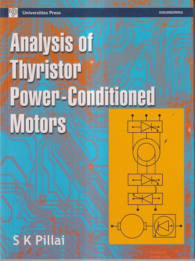 ANALYSIS OF THYRISTOR POWER-CONDITIONED MOTORS | S K PILLAI