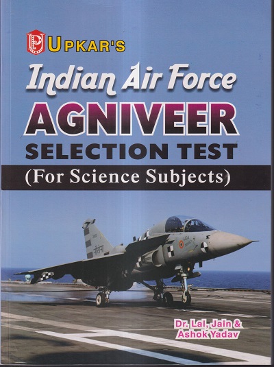 UPKAR'S INDIAN AIR FORCE AGNIVEER SELECTION TEST (FOR SCIENCE SUBJECTS)