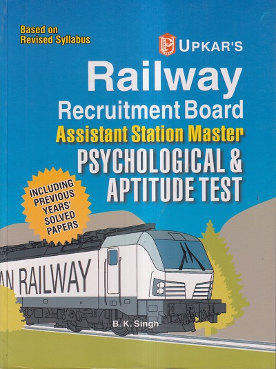 UPKAR'S RAILWAY RECRUITMENT BOARD ASSISTANT STATION MASTER PSYCHOLOGICAL & APTITUDE TEST | B.K. SINGH | उपकार प्रकाशन (Upkar Prakashan)