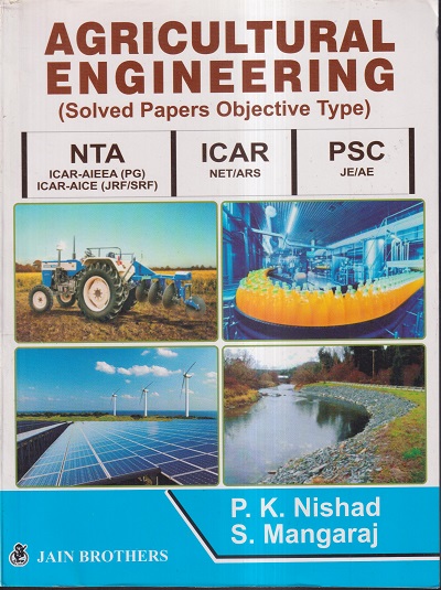 AGRICULTURAL ENGINEERING (SOLVED PAPERS OBJECTIVE TYPE) | P.K. NISHAD, S. MANGARAJ | JAIN BROTHERS