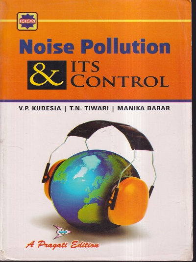 NOISE POLLUTION & ITS CONTROL | V.P. KUDESIA, T.N. TIWARI, MANIKA BARAR | PRAGATI PRAKASHAN MEERUT