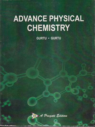 ADVANCE PHYSICAL CHEMISTRY | GURTU | PRAGATI PRAKASHAN MEERUT