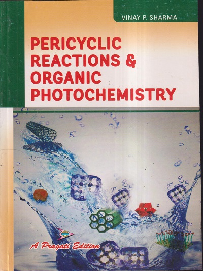 PERICYCLIC REACTIONS & ORGANIC PHOTOCHEMISTRY | VINAY P. SHARMA | PRAGATI PRAKASHAN MEERUT