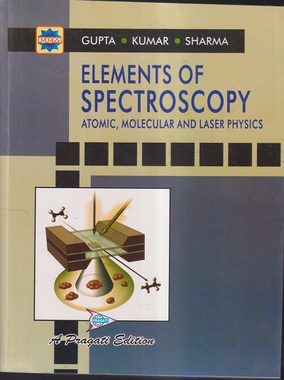 ELEMENTS OF SPECTROSCOPY | GUPTA KUMAR SHARMA | PRAGATI PRAKASHAN MEERUT