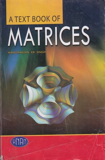 A TEXT BOOK OF MATRICES | MANORANJAN , KR. SINGH | KNRN
