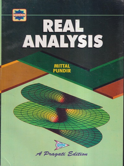 REAL ANALYSIS | DR. SUNIL K. MITTAL, DR. SUDHIR K. PUNDIR | PRAGATI PRAKASHAN MEERUT