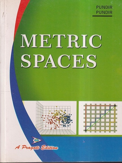 METRIC SPACE | DR. SUDHIR K. PUNDIR, DR. RIMPLE PUNDIR | Pragati Prakashan, Meerut