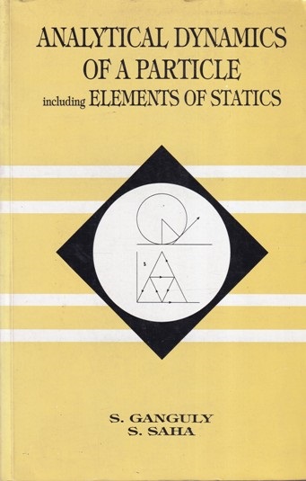 ANALYTICAL DYNAMICS OF A PARTICLE INCLUDING ELEMENTS OF STATICS | S. GANGULY , S. SAHA | NEW CENTRAL BOOK