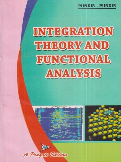 INTEGRATION THEORY AND FUNCTIONAL ANALYSIS | SUDHIR PUNDIR, RIMPLE PUNDIR | Pragati Prakashan, Meerut