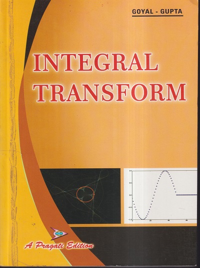 INTEGRAL TRANSFORM | DR.J.K.GOYAL, K.P. GUPTA | Pragati Prakashan, Meerut