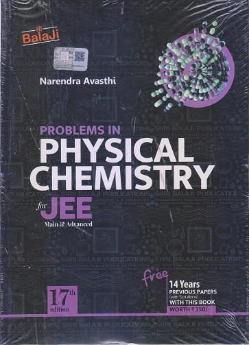 PROBLEMS IN PHYSICAL CHEMISTRY FOR JEE MAIN & ADVANCED | NARENDRA AVASTHI | Shri Balaji Publications