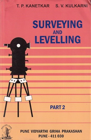 SURVEYING AND LEVELLING PART 2 | T. P. KANETKAR , S. V. KULKARNI | Pune Vidyarthi Griha