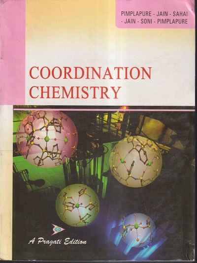 COORDINATION CHEMISTRY | PIMPLAPURE JAIN SAHAI JAIN SONI PIMPLAPURE | PRAGATI PRAKASHAN MEERUT