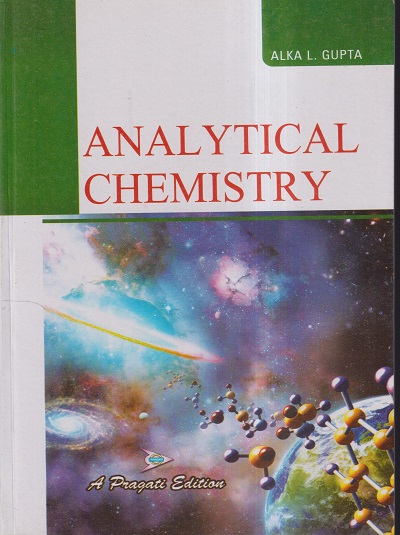 ANALYTICAL CHEMISTRY | ALKA L. GUPTA | PRAGATI PRAKASHAN MEERUT