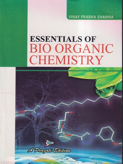 ESSENTIALS OF BIO-ORGANIC CHEMISTRY | VINAY PRABHA SHARMA | PRAGATI PRAKASHAN MEERUT