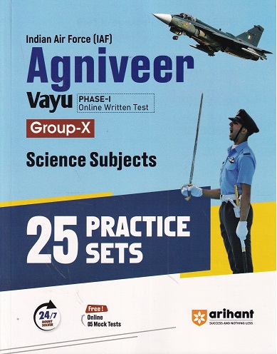 INDIAN AIR FORCE IAF AGNIVEER VAYU PHASE 1 ONLINE WRITTEN TEST GROUP X SCIENCE SUBJECTS (25 PRACTICE SETS) | ARIHANT