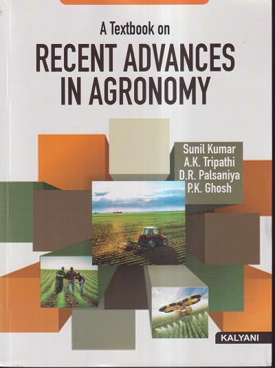 A TEXTBOOK ON RECENT ADVANCES IN AGRONOMY | SUNIL KUMAR, A.K. TRIPATHI, D.R. PALSANIYA, P.K. GHOSH | KALYANI