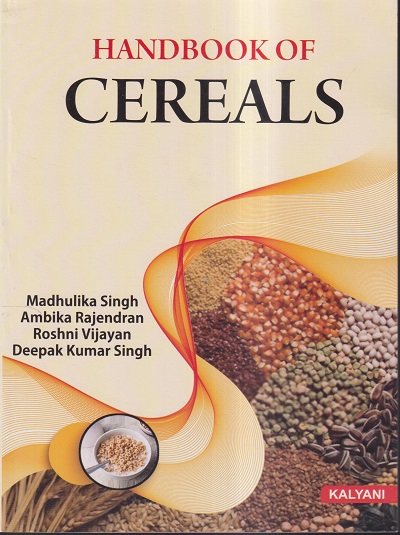 HANDBOOK OF CEREALS | MADHULIKA SINGH, AMBIKA RAJENDRAN, ROSHNI VIJAYAN, DEEPAK KUMAR SINGH | KALYANI