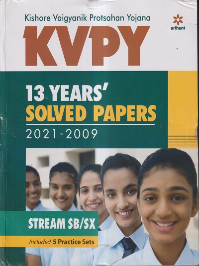 KVPY 13 YEARS' SOLVED PAPERS 2021-2009 STREAM SB/SX INCLUDED 5 PRACTICE SETS (KISHORE VAIGYANIK PROTSAHAN YOJANA) | ARIHANT