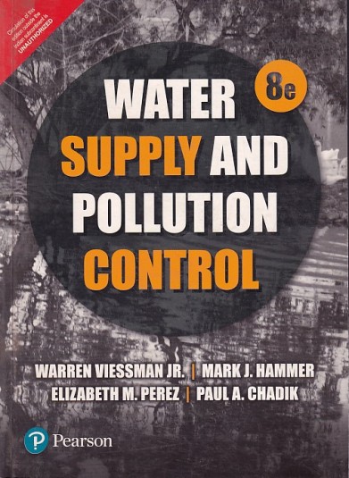 WATER SUPPLY AND POLLUTION CONTROL | WARREN VIESSMAN JR , MARK J. HAMMER , ELIZABETH M. PEREZ, PAUL A. CHADIK | Pearson