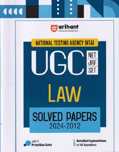 NTA UGC NET/SET/JRF LAW SOLVED PAPERS 2024-2012 ( DETAILED EXPLAINATIONS OF ALL QUESTIONS WITH 5 PRACTICE SETS ) | ARIHANT