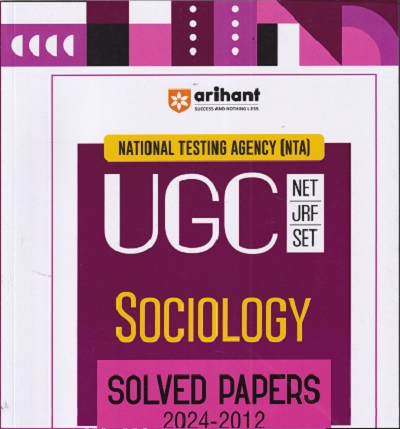 NTA UGC NET/SET/JRF SOCIOLOGY SOLVED PAPERS 2024-2012 ( DETAILED EXPLAINATIONS OF ALL QUESTIONS WITH 5 PRACTICE SETS ) | ARIHANT