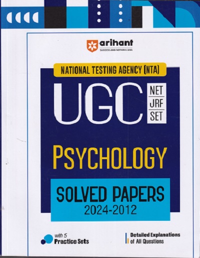 NTA UGC NET/SET/JRF PSYCHOLOGY SOLVED PAPERS 2024-2012 ( DETAILED EXPLAINATIONS OF ALL QUESTIONS WITH 5 PRACTICE SETS ) | ARIHANT