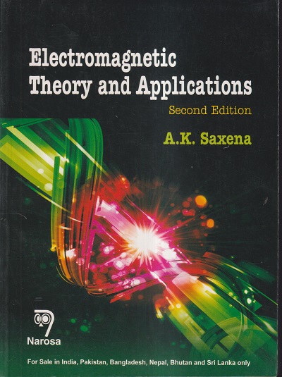 ELECTROMAGNETIC THEORY AND APPLICATIONS | A.K. SAXENA | NAROSA