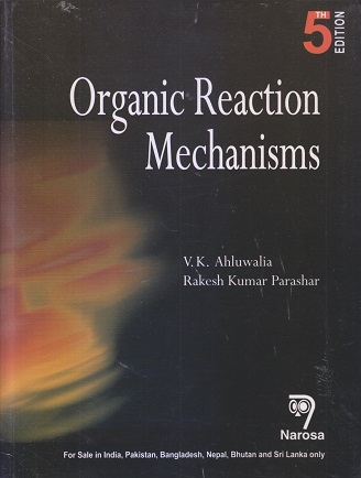 ORGANIC REACTION MECHANISMS | V.K. AHLUWALIA, RAKESH KUMAR PARASHAR | NAROSA