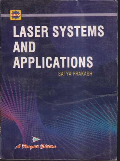 LASER SYSTEMS AND APPLICATIONS | SATYA PRAKASH | Pragati Prakashan, Meerut