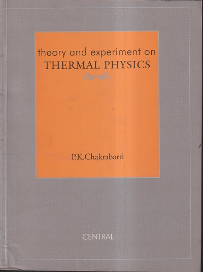 THEORY AND EXPERIMENT ON THEMAL PHYSICS | P.K. CHAKRABARTI | CENTRAL