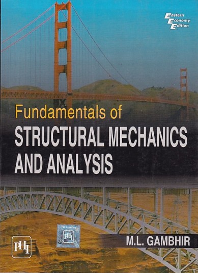 FUNDAMENTALS OF STRUCTURAL MECHANICS AND ANALYSIS | M. L. GAMBHIR | PHI