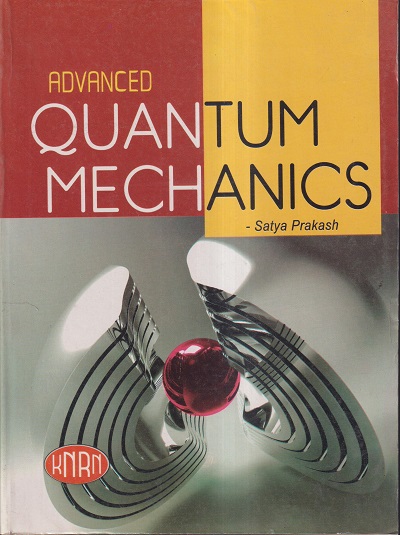 ADVANCED QUANTUM MECHANICS | SATYA PRAKASH | KNRN