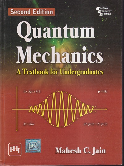 QUANTUM MECHANICS A TEXTBOOK FOR UNDERGRADUATES | MAHESH C. JAIN | PHI