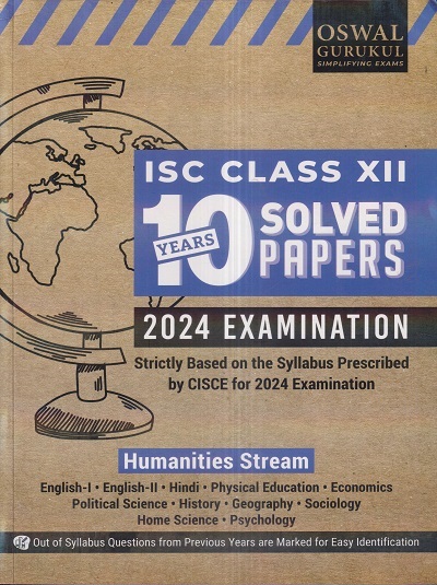 OSWAL-GURUKUL 10 YEARS SOLVED PAPERS ISC CLASS- 12th / XII (HUMANITIES STREAM) 2024 EXAMINATION | Oswal