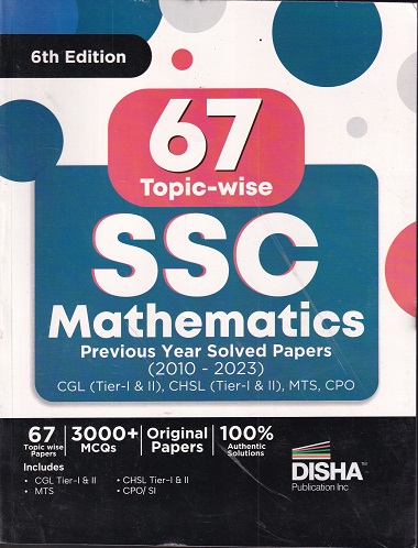 67 SSC MATHEMATICS PREVIOUS YEAR TOPIC-WISE SOLVED PAPERS 2010-2023 | Disha Publication