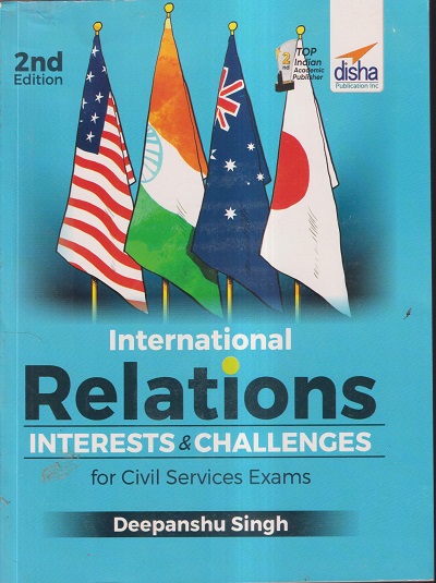 INTERNATIONAL RELATIONS INTERESTS & CHALLENGES FOR CIVIL SERVICES EXAMS | DEEPANSHU SINGH | DISHA
