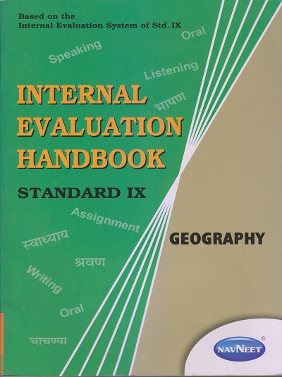 INTERNAL EVALUATION HANDBOOK Std. IX / Std. 9 GEOGRAPHY | नवनीत एज्युकेशन (इंडिया) लि (Navneet Education India Ltd)