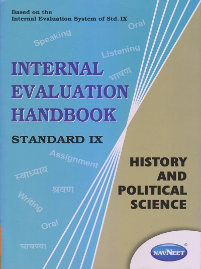 INTERNAL EVALUATION HANDBOOK Std. IX / Std. 9 HISTORY AND POLITICAL SCIENCE | नवनीत एज्युकेशन (इंडिया) लि (Navneet Education India Ltd)