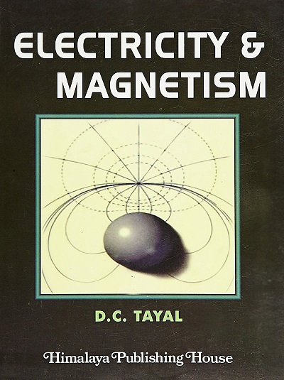ELECTRICITY & MAGNETISM | D.C. TAYAL | Himalaya Publishing House